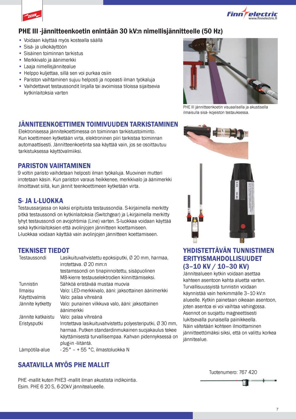 kytkinlaitoksia varten JÄNNITEENKOETTIMEN TOIMIVUUDEN TARKISTAMINEN Elektronisessa jännitekoettimessa on toiminnan tarkistustoiminto.