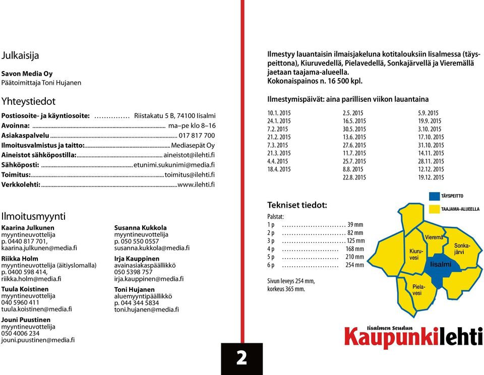 ilehti.fi Ilmestyy lauantaisin ilmaisjakeluna kotitalouksiin Iisalmessa (täyspeittona), Kiuruvedellä, Pielavedellä, Sonkajärvellä ja Vieremällä jaetaan taajama-alueella. Kokonaispainos n. 16 500 kpl.