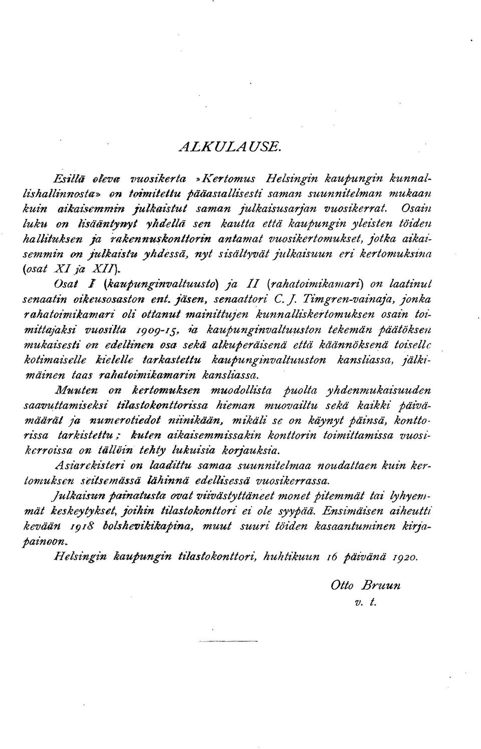 Osain lukit on lisääntynyt yhdellä sen kautta että kaupungin yleisten töiden hallituksen ja rakennuskonttorin antamat vuosikertomukset, jotka aikaisemmin on julkaistu yhdessä, nyt sisältyvät