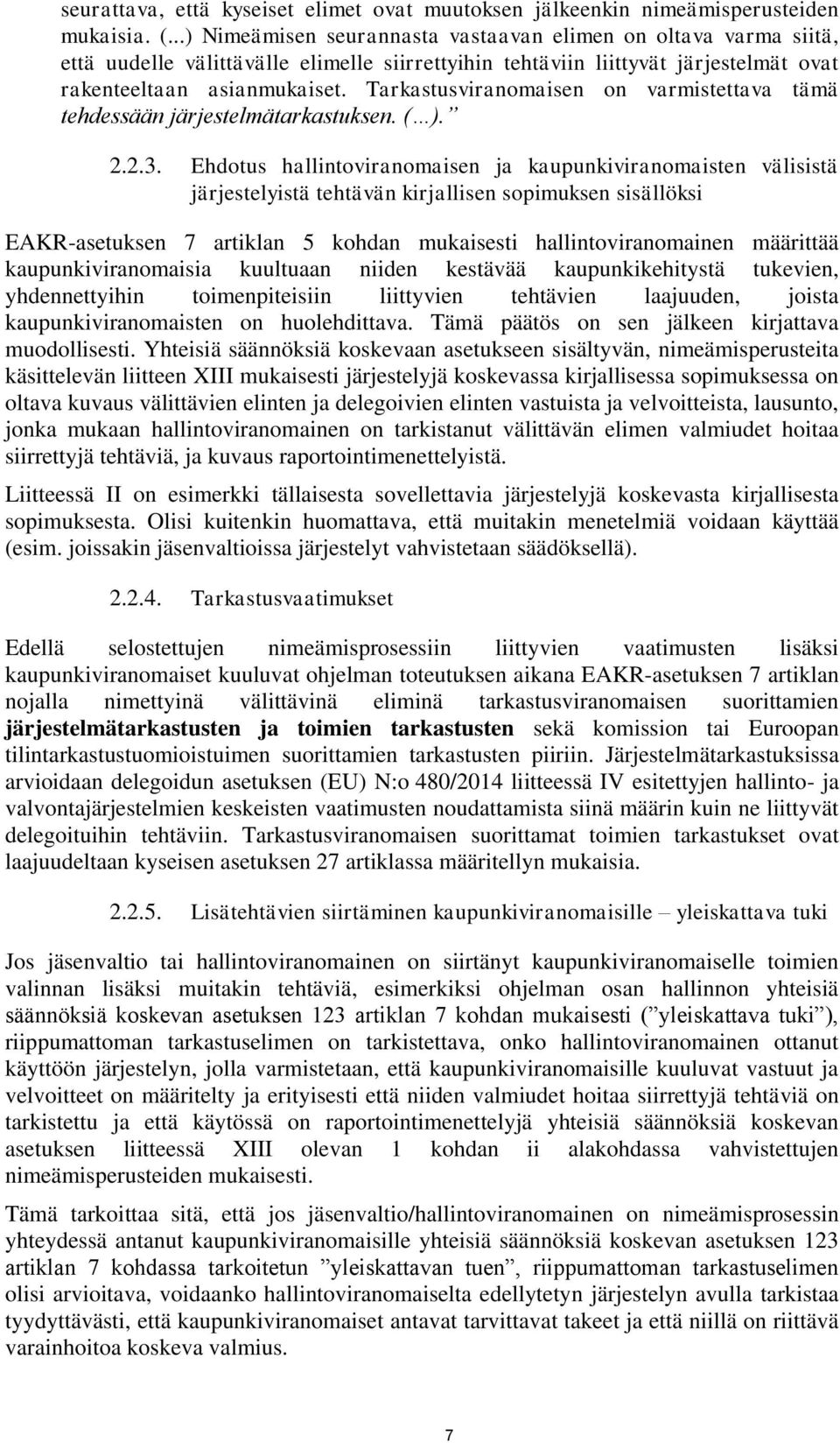 Tarkastusviranomaisen on varmistettava tämä tehdessään järjestelmätarkastuksen. ( ). 2.2.3.