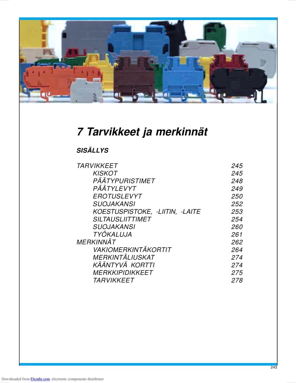 SILTAUSLIITTIMET 254 SUOJAKANSI 260 TYÖKALUJA 261 MERKINNÄT 262