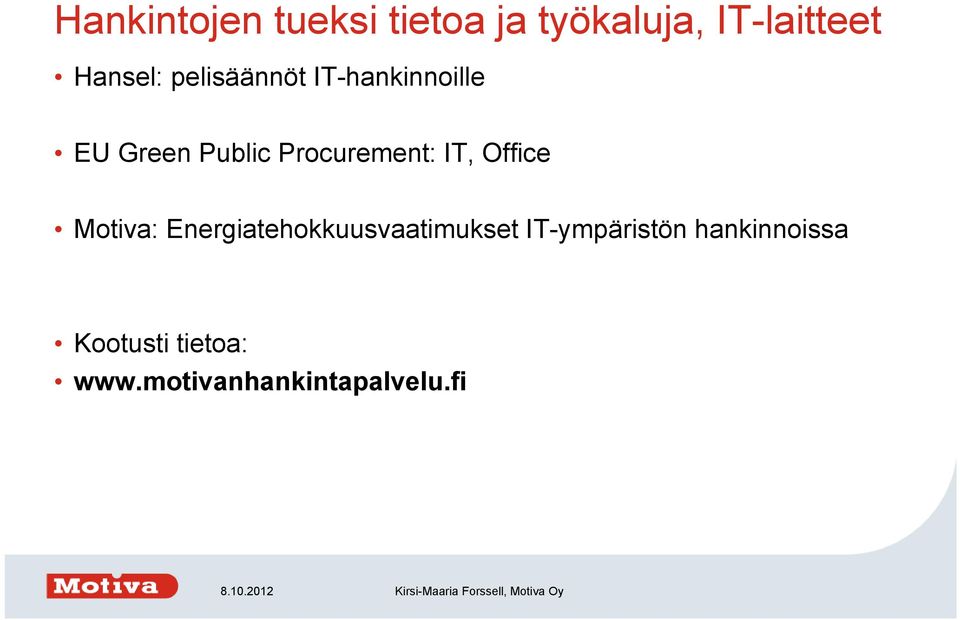 IT, Office Motiva: Energiatehokkuusvaatimukset