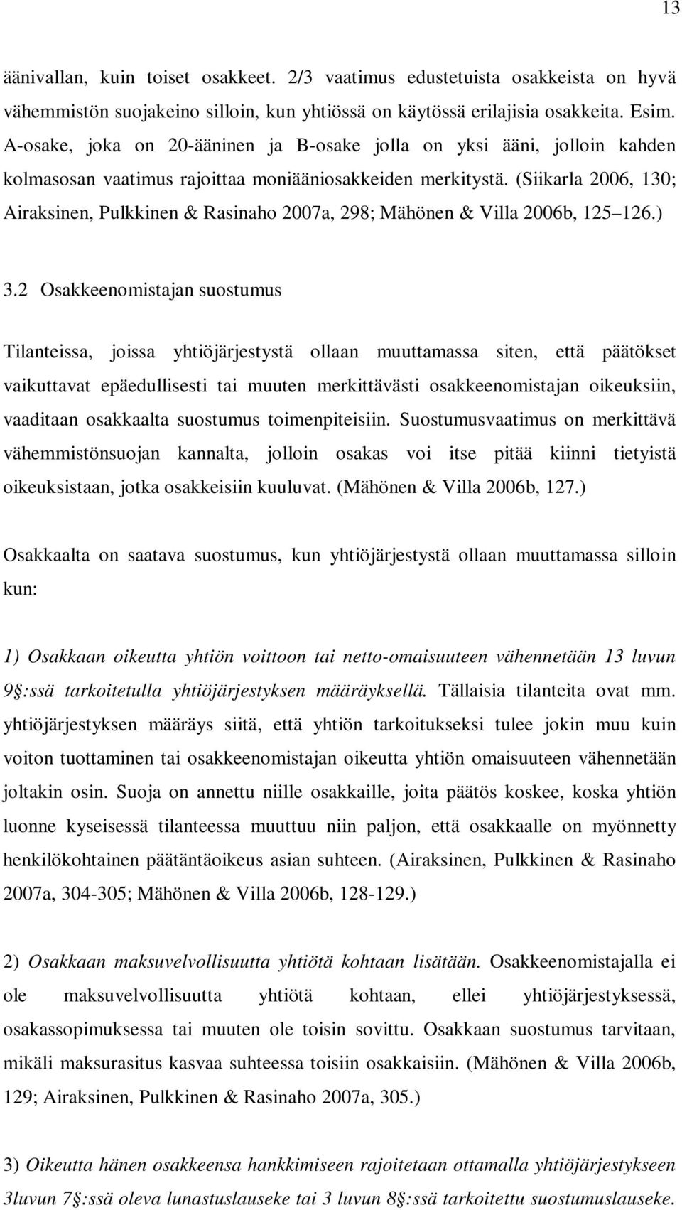 (Siikarla 2006, 130; Airaksinen, Pulkkinen & Rasinaho 2007a, 298; Mähönen & Villa 2006b, 125 126.) 3.