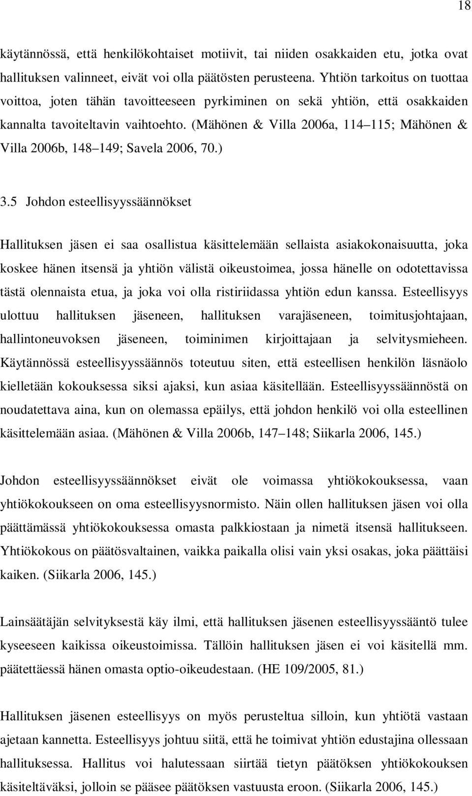 (Mähönen & Villa 2006a, 114 115; Mähönen & Villa 2006b, 148 149; Savela 2006, 70.) 3.