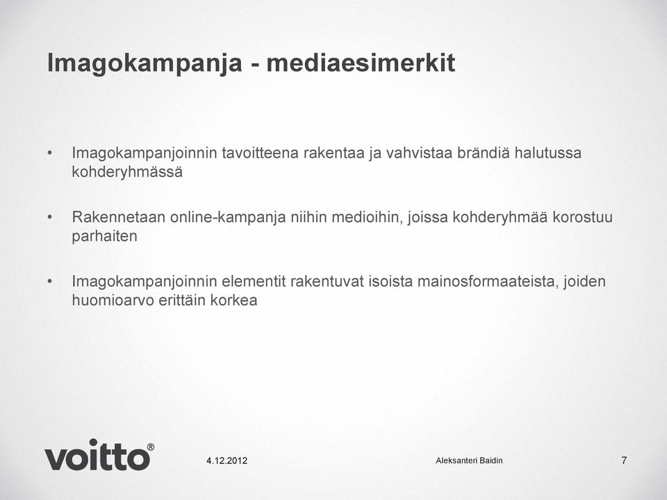 medioihin, joissa kohderyhmää korostuu parhaiten Imagokampanjoinnin elementit