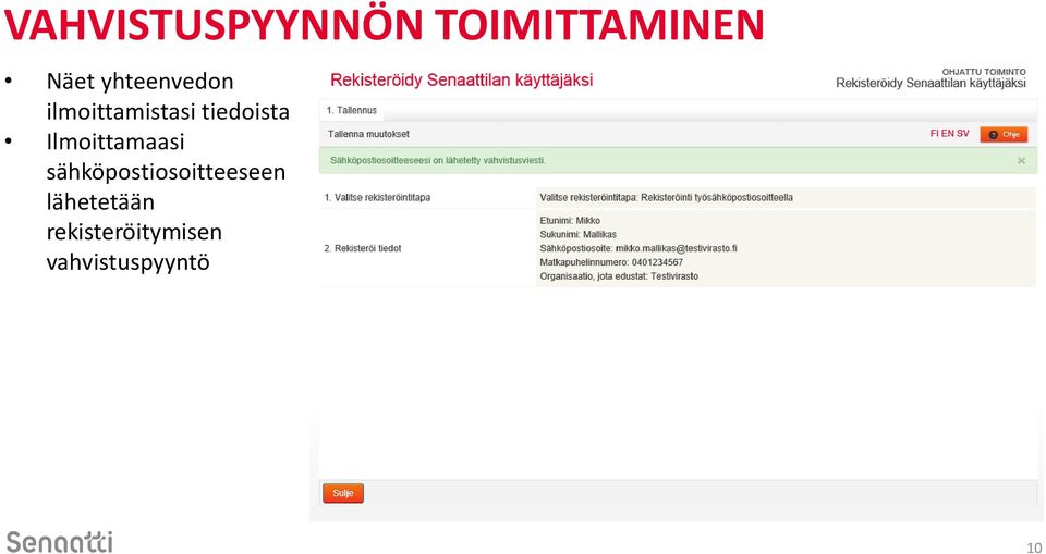 Ilmoittamaasi sähköpostiosoitteeseen