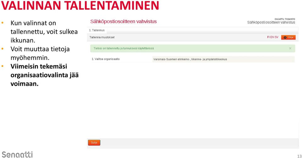Voit muuttaa tietoja myöhemmin.