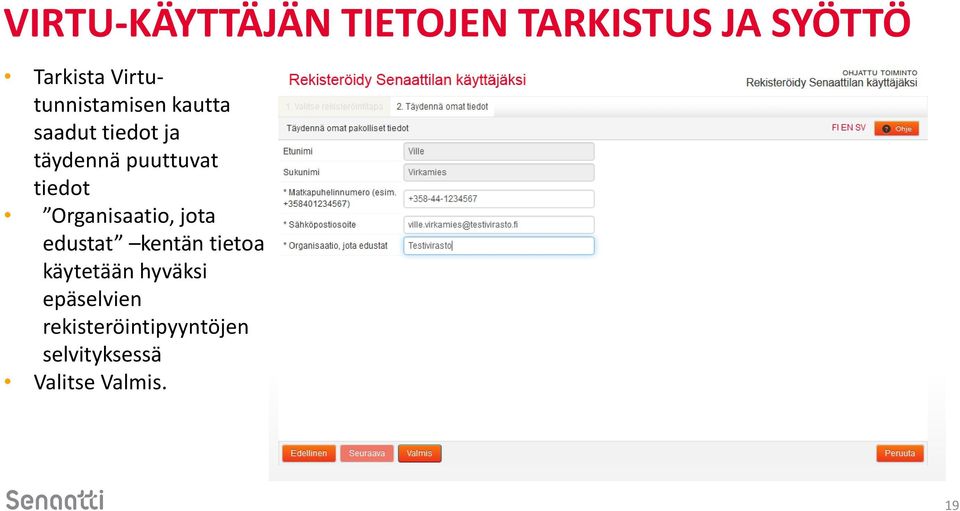 tiedot Organisaatio, jota edustat kentän tietoa käytetään