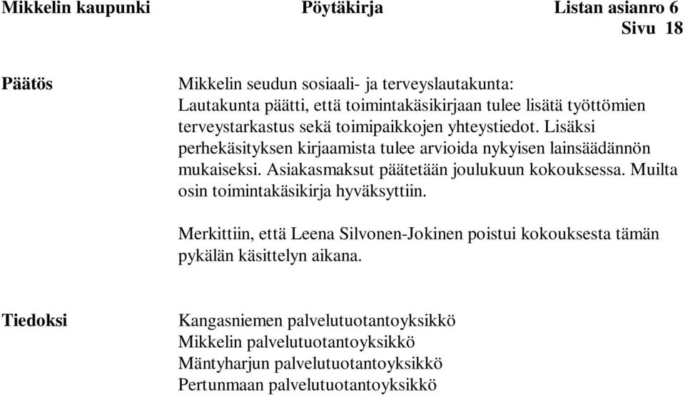 Asiakasmaksut päätetään joulukuun kokouksessa. Muilta osin toimintakäsikirja hyväksyttiin.