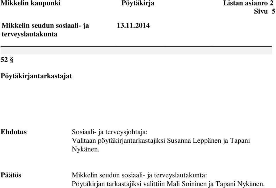 2014 52 Pöytäkirjantarkastajat Ehdotus Sosiaali- ja terveysjohtaja: Valitaan