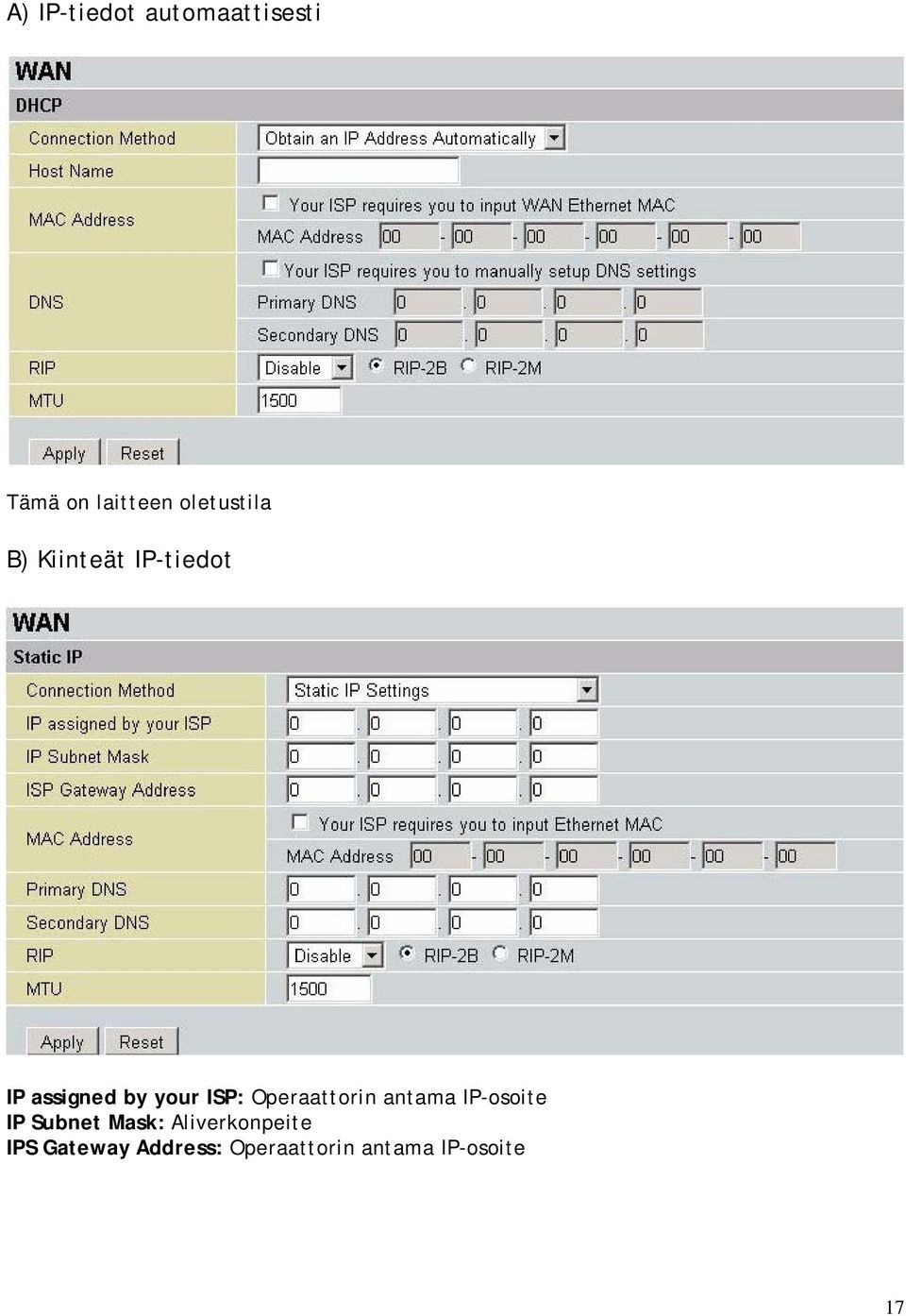 ISP: Operaattorin antama IP-osoite IP Subnet Mask: