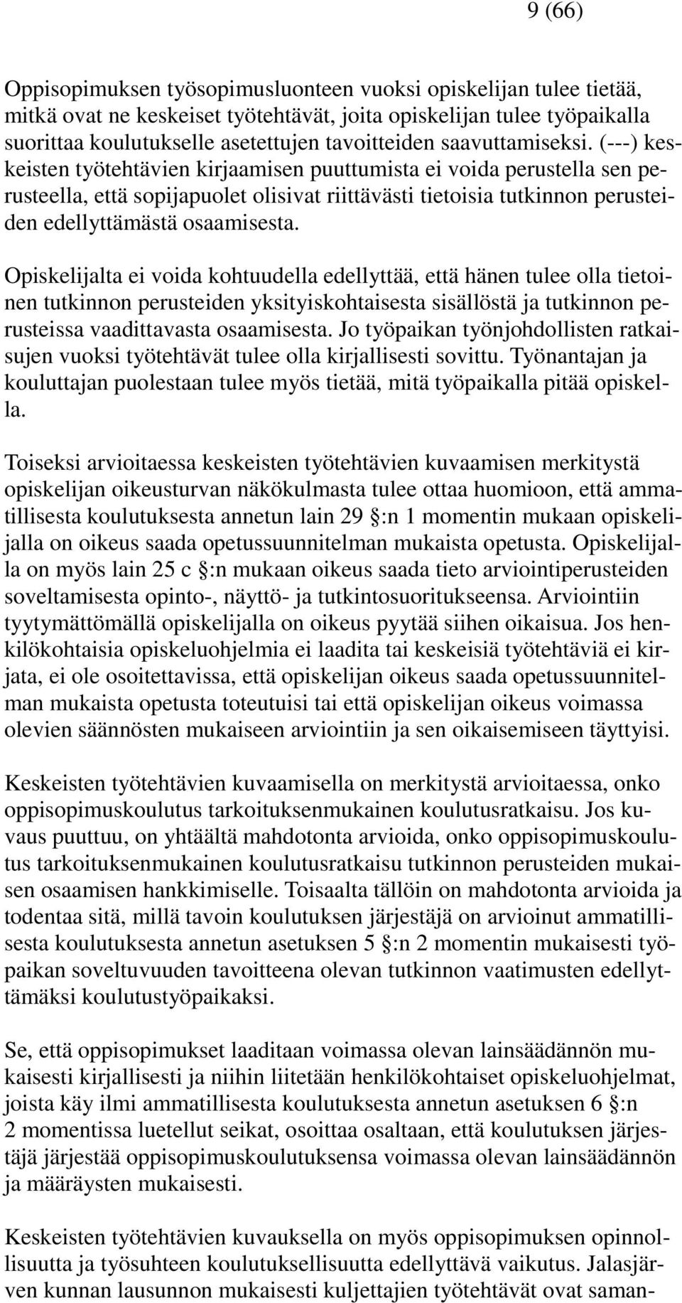 (---) keskeisten työtehtävien kirjaamisen puuttumista ei voida perustella sen perusteella, että sopijapuolet olisivat riittävästi tietoisia tutkinnon perusteiden edellyttämästä osaamisesta.