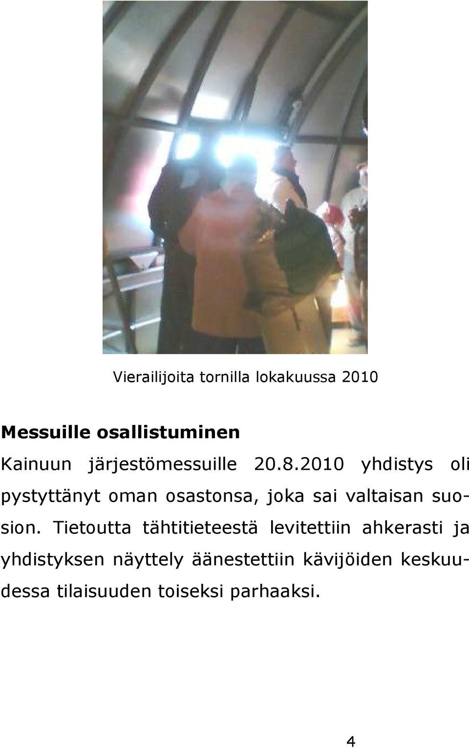 2010 yhdistys oli pystyttänyt oman osastonsa, joka sai valtaisan suosion.