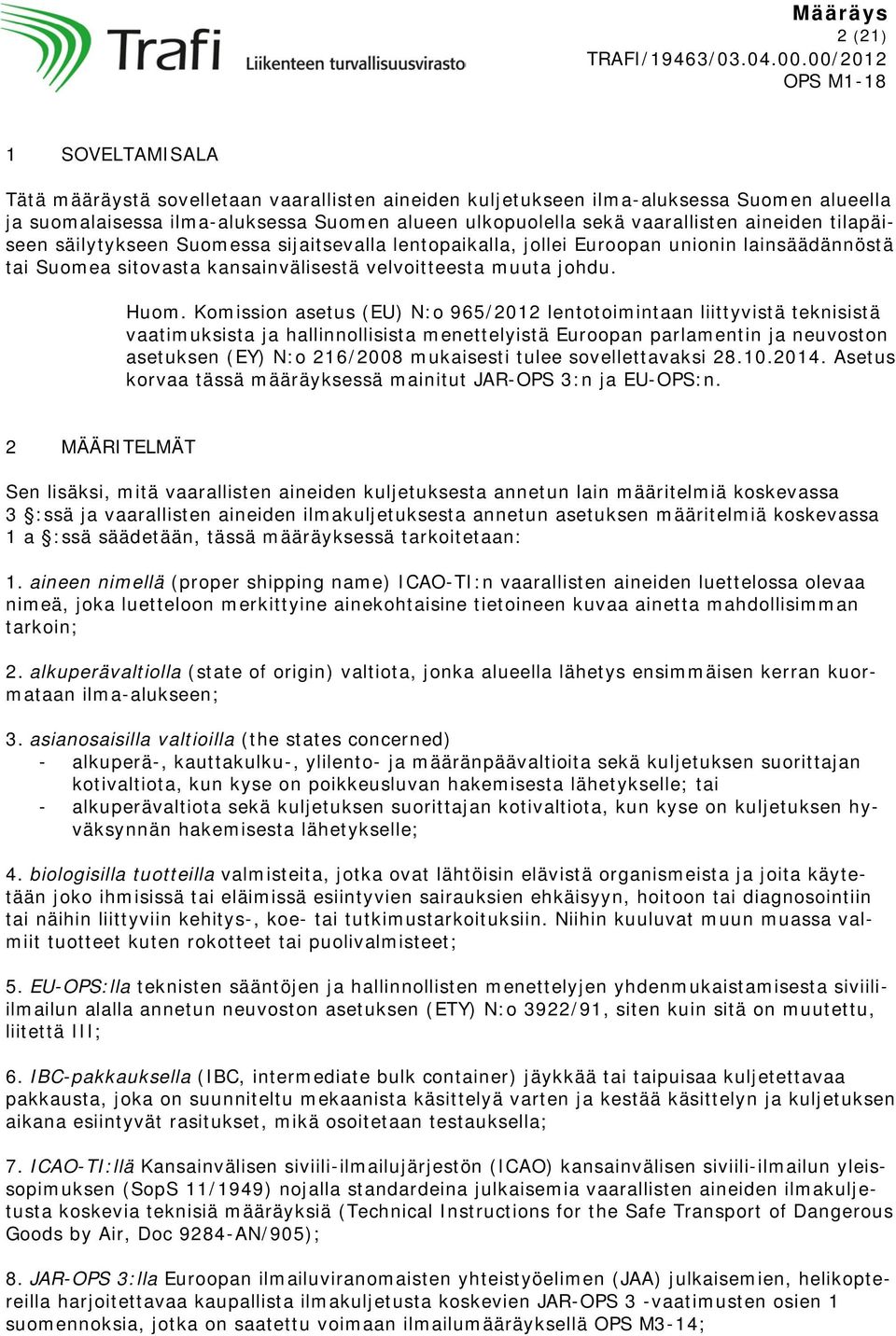 Komission asetus (EU) N:o 965/2012 lentotoimintaan liittyvistä teknisistä vaatimuksista ja hallinnollisista menettelyistä Euroopan parlamentin ja neuvoston asetuksen (EY) N:o 216/2008 mukaisesti