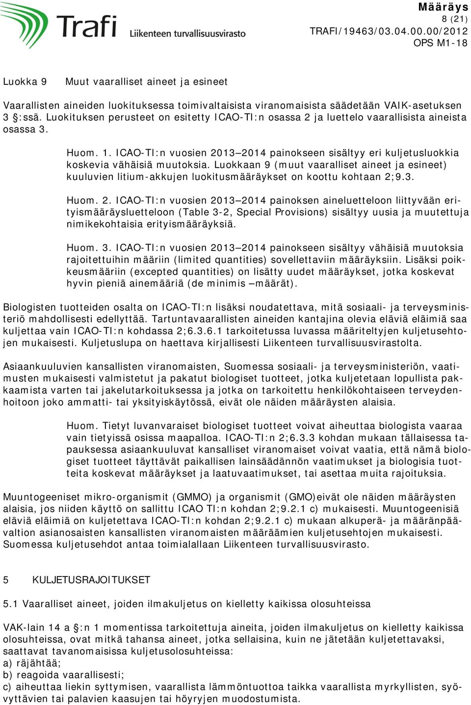 ICAO-TI:n vuosien 2013 2014 painokseen sisältyy eri kuljetusluokkia koskevia vähäisiä muutoksia.