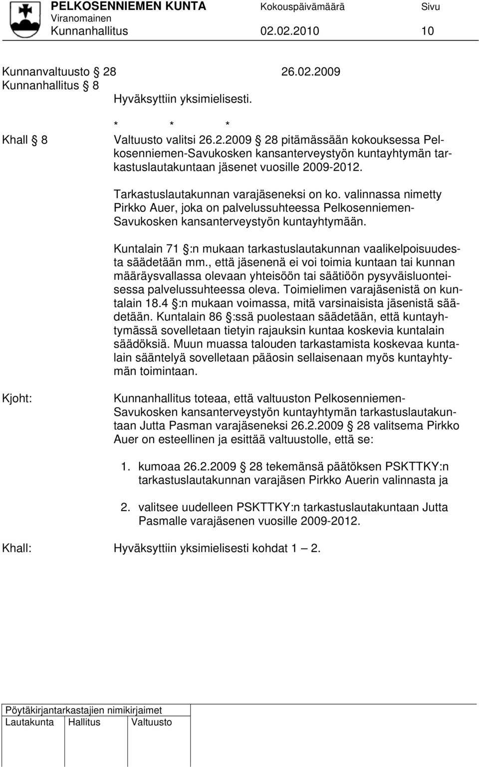 Kuntalain 71 :n mukaan tarkastuslautakunnan vaalikelpoisuudesta säädetään mm.