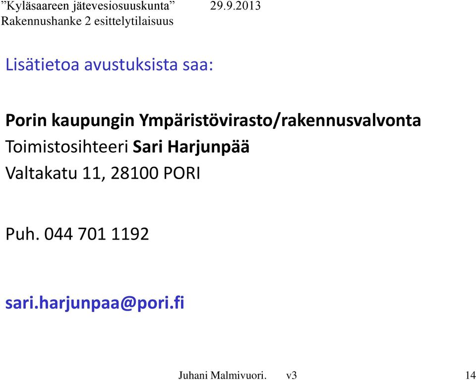 Sari Harjunpää Valtakatu 11, 28100 PORI Puh.