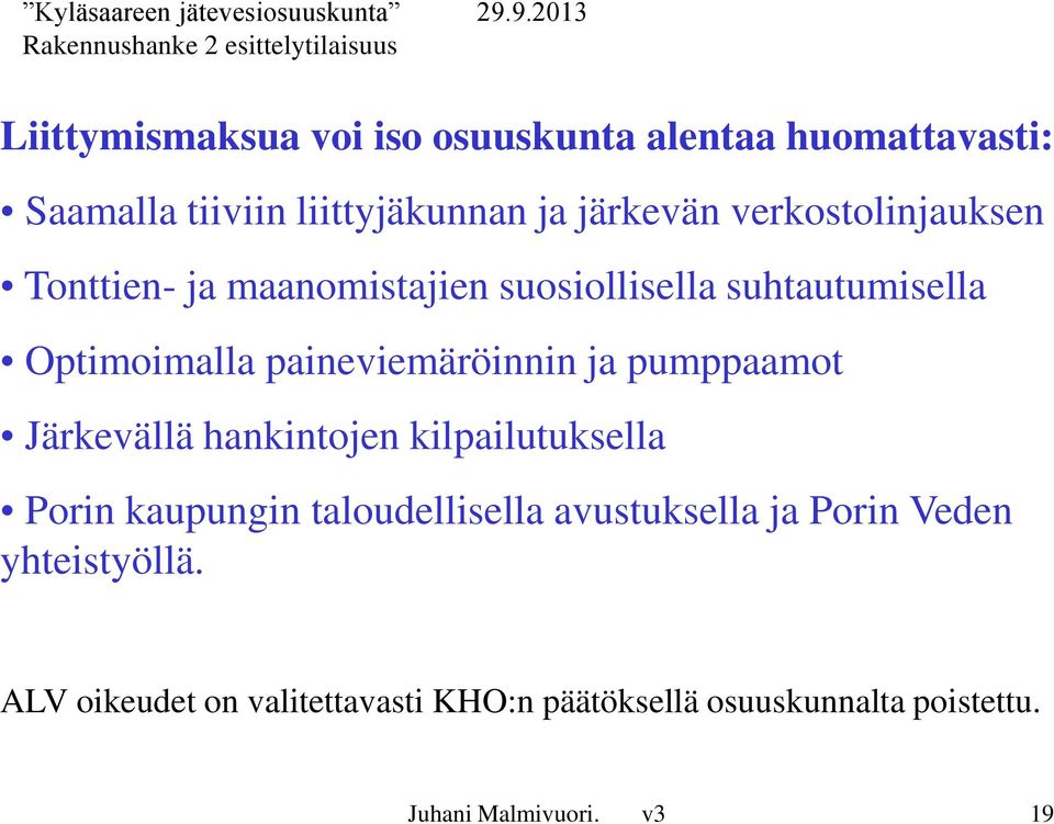 ja pumppaamot Järkevällä hankintojen kilpailutuksella Porin kaupungin taloudellisella avustuksella ja Porin