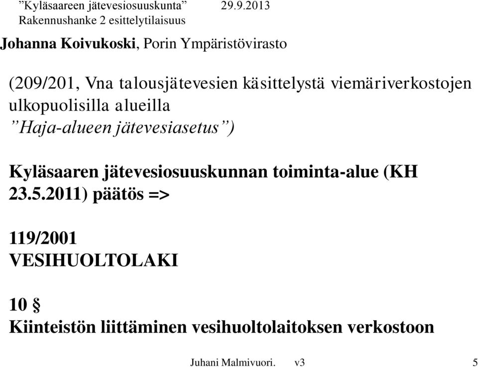 ) Kyläsaaren jätevesiosuuskunnan toiminta-alue (KH 23.5.