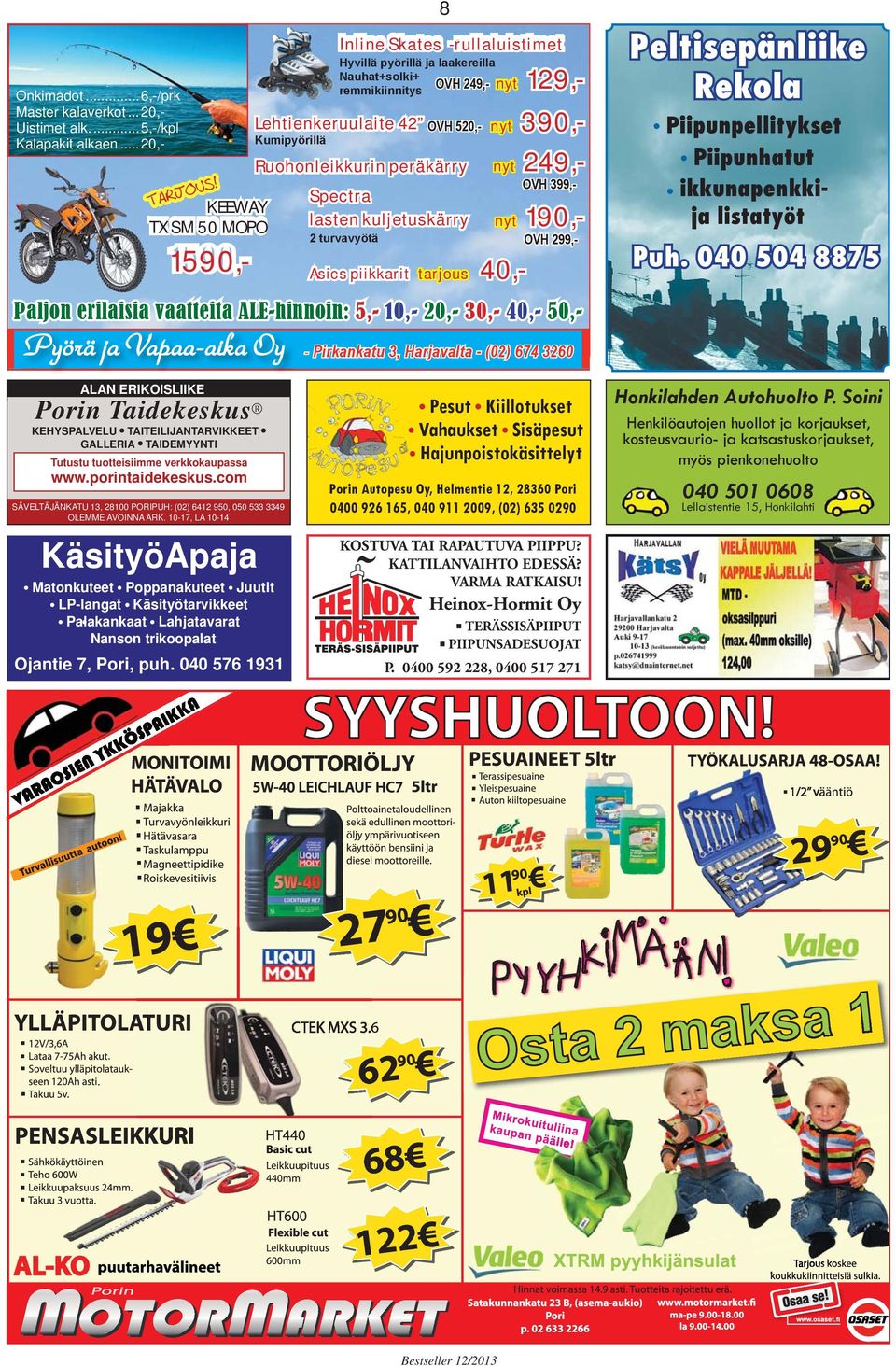 KEEWAY TTX SM 50 MOPO Spectra lasten kuljetuskärry 1590,- Asics piikkarit tarjous TARJ OVH 399,- nyt 190,- OVH 299,- 2 turvavyötä 40,- Peltisepänliike Rekola Piipunpellitykset Piipunhatut