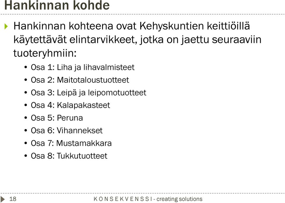 lihavalmisteet Osa 2: Maitotaloustuotteet Osa 3: Leipä ja leipomotuotteet Osa