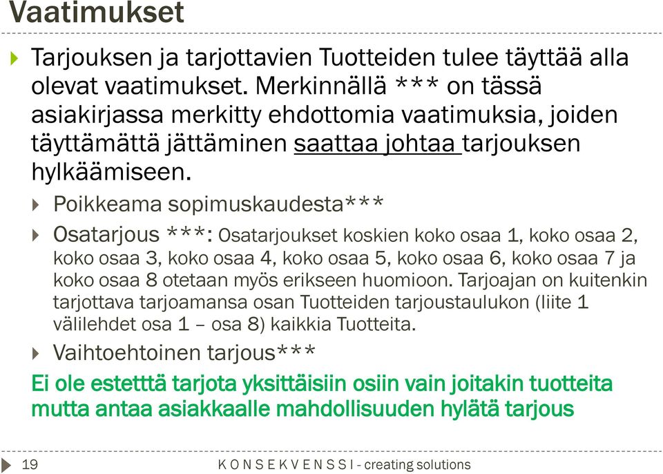 Poikkeama sopimuskaudesta*** Osatarjous ***: Osatarjoukset koskien koko osaa 1, koko osaa 2, koko osaa 3, koko osaa 4, koko osaa 5, koko osaa 6, koko osaa 7 ja koko osaa 8