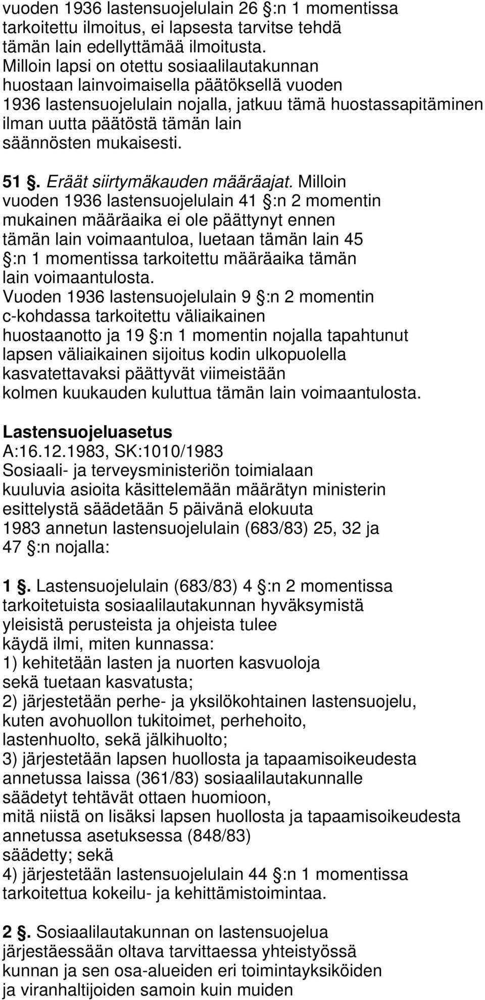 mukaisesti. 51. Eräät siirtymäkauden määräajat.