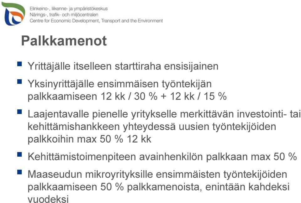 yhteydessä uusien työntekijöiden palkkoihin max 50 % 12 kk Kehittämistoimenpiteen avainhenkilön palkkaan max 50 %