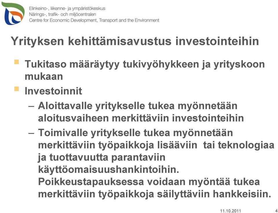 tukea myönnetään merkittäviin työpaikkoja lisääviin tai teknologiaa ja tuottavuutta parantaviin