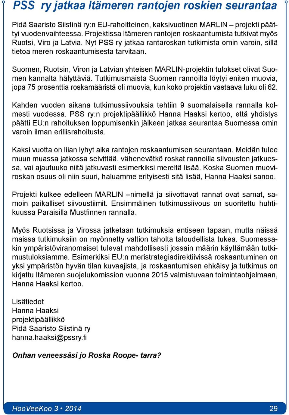 Suomen, Ruotsin, Viron ja Latvian yhteisen MARLIN-projektin tulokset olivat Suomen kannalta hälyttäviä.