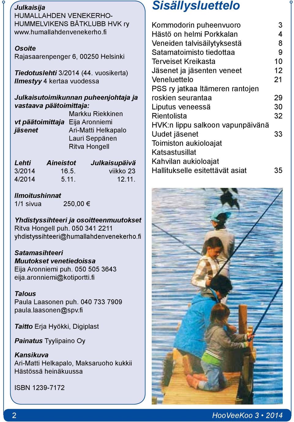 Hongell Lehti Aineistot Julkaisupäivä 3/2014 16.5. viikko 23 4/2014 5.11.