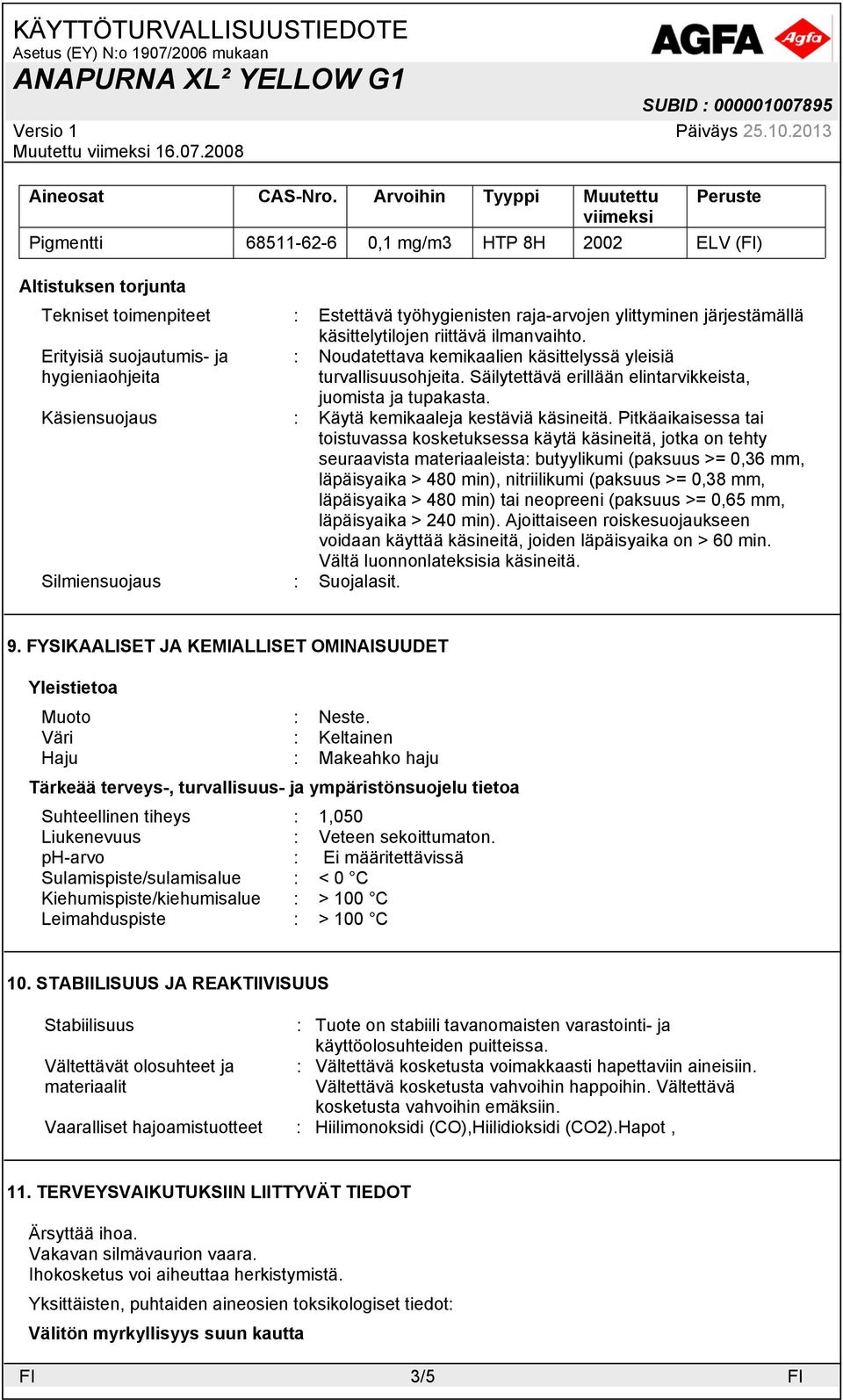 järjestämällä käsittelytilojen riittävä ilmanvaihto. Erityisiä suojautumis- ja hygieniaohjeita : Noudatettava kemikaalien käsittelyssä yleisiä turvallisuusohjeita.