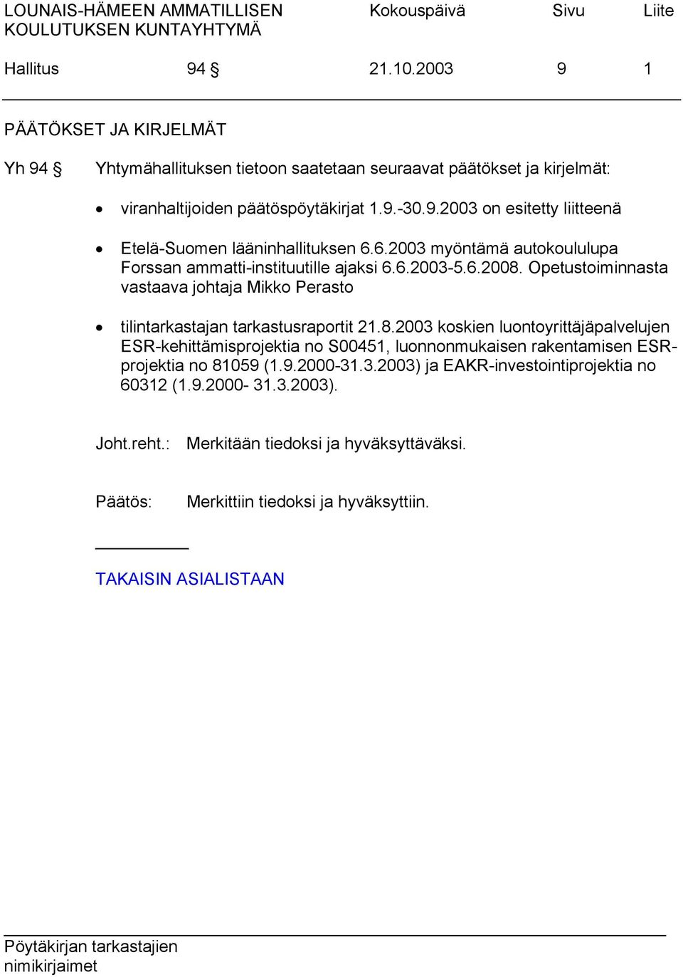 Opetustoiminnasta vastaava johtaja Mikko Perasto tilintarkastajan tarkastusraportit 21.8.