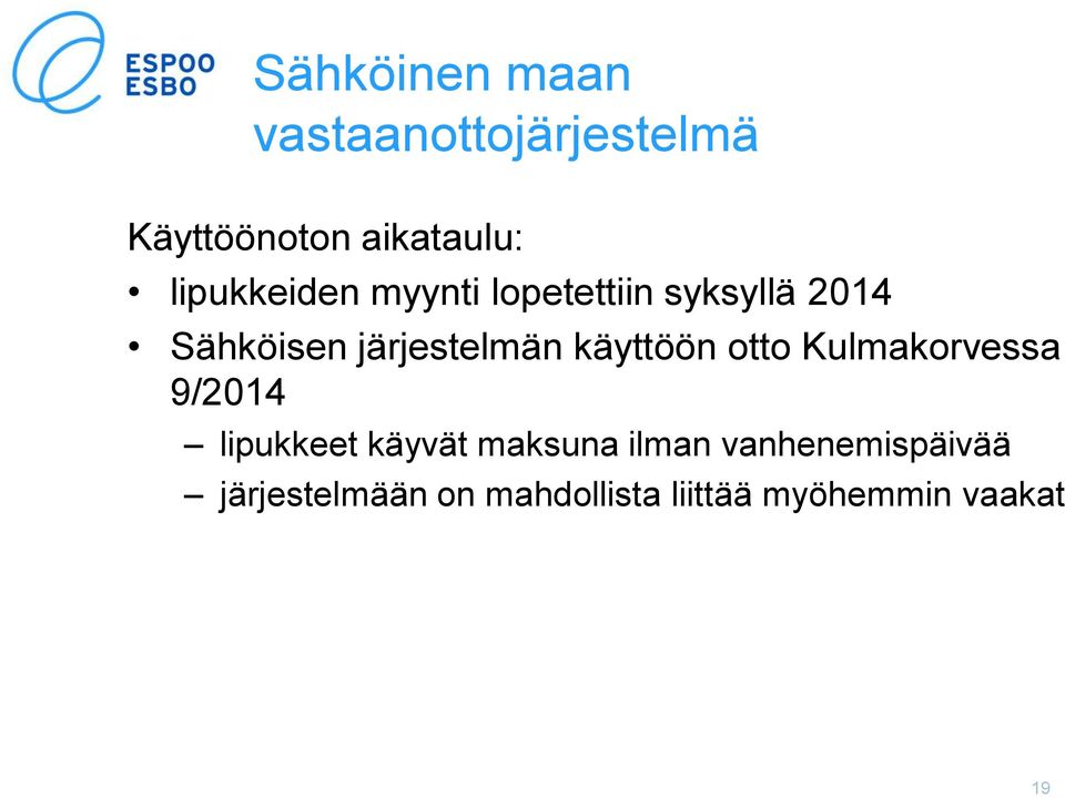 käyttöön otto Kulmakorvessa 9/2014 lipukkeet käyvät maksuna ilman