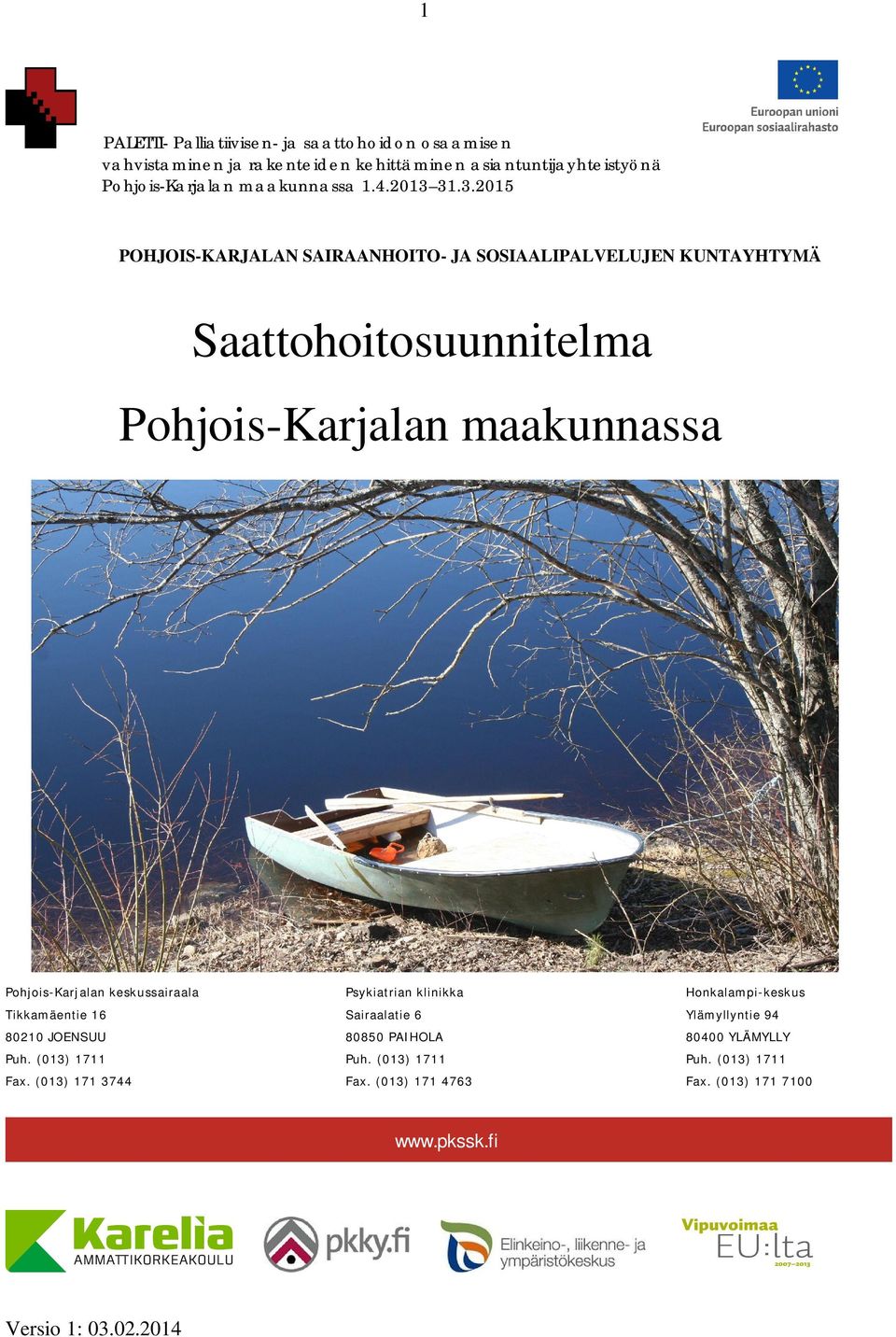 31.3.2015 POHJOIS-KARJALAN SAIRAANHOITO- JA SOSIAALIPALVELUJEN KUNTAYHTYMÄ Saattohoitosuunnitelma Pohjois-Karjalan maakunnassa