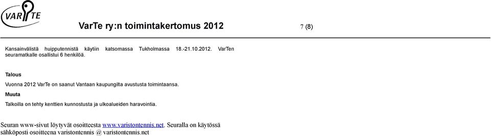 Talous Vuonna 2012 VarTe on saanut Vantaan kaupungilta avustusta toimintaansa.