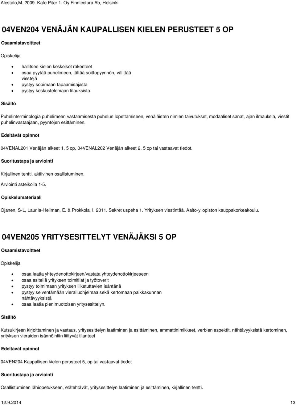 keskustelemaan tilauksista.
