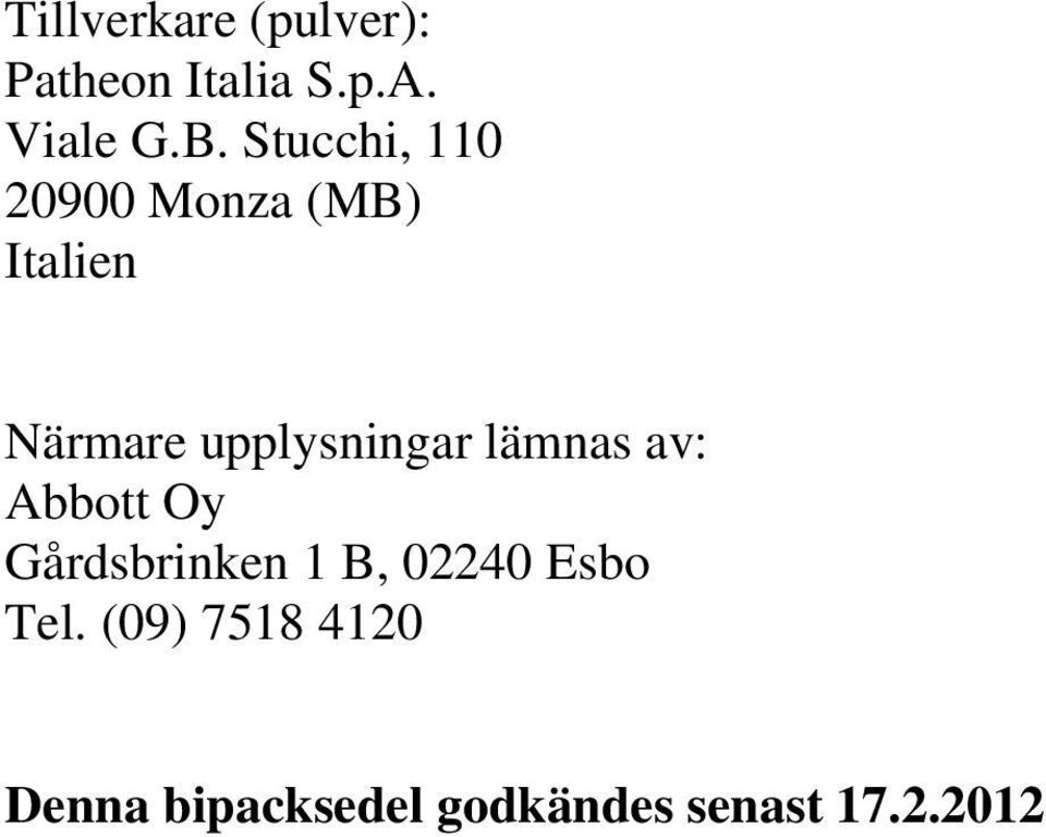 upplysningar lämnas av: Abbott Oy Gårdsbrinken 1 B,