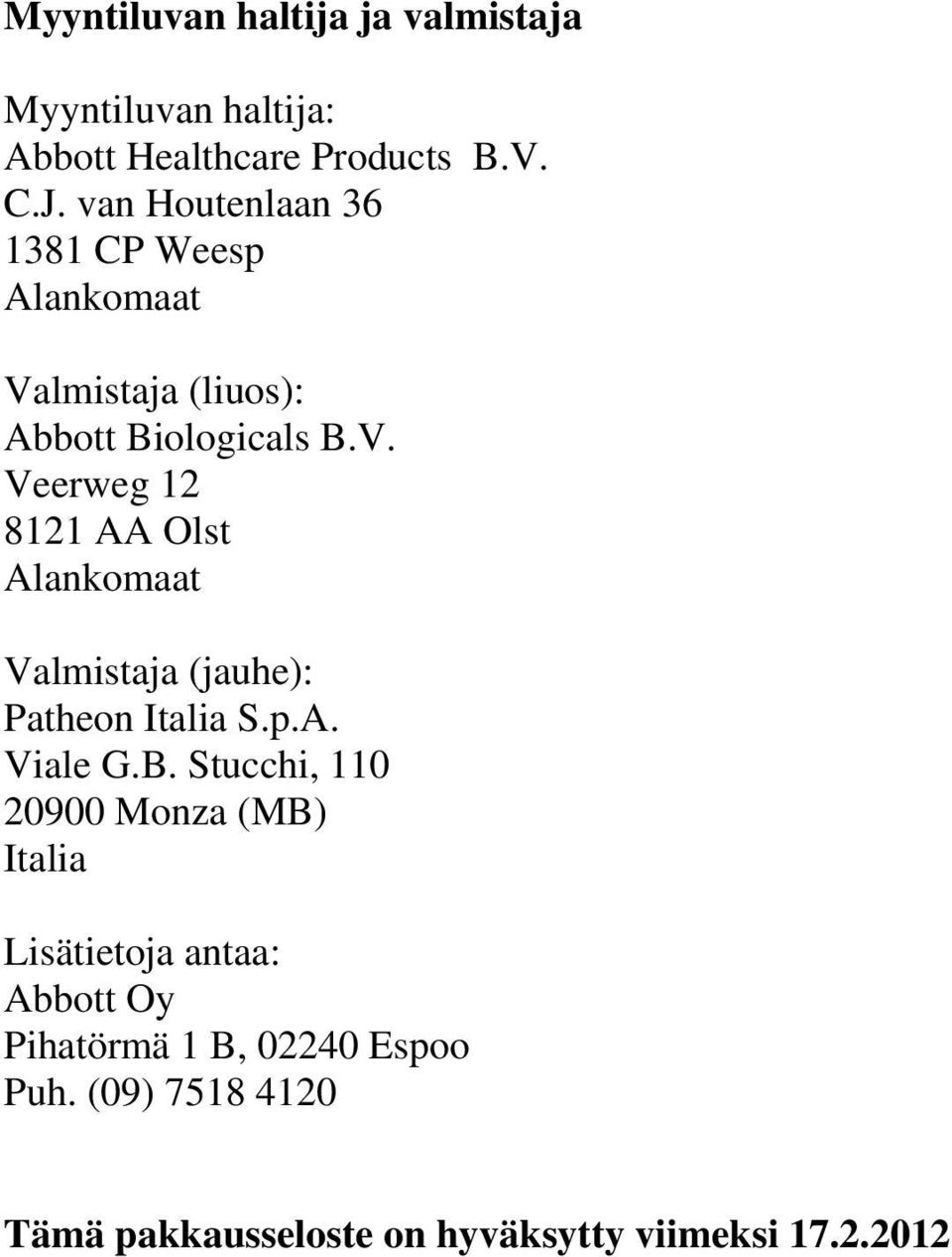 lmistaja (liuos): Abbott Biologicals B.V.