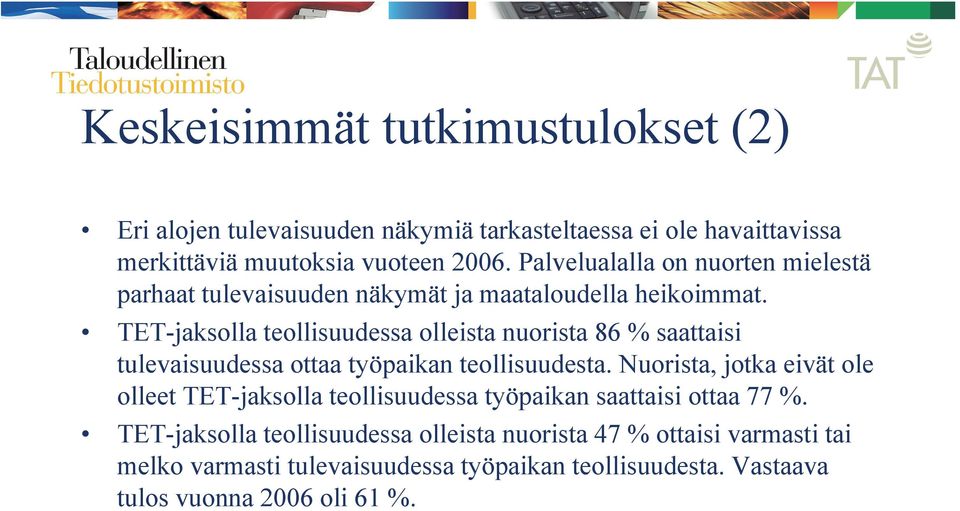 TET-jaksolla teollisuudessa olleista nuorista 86 % saattaisi tulevaisuudessa ottaa työpaikan teollisuudesta.