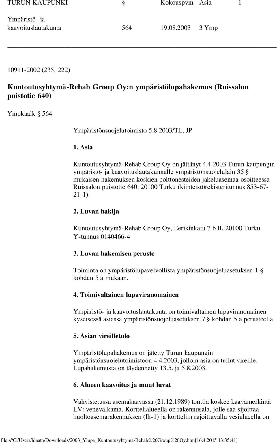 Asia Kuntoutusyhtymä-Rehab Group Oy on jättänyt 4.