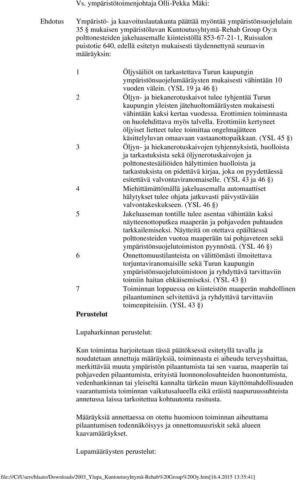 ympäristönsuojelumääräysten mukaisesti vähintään 10 vuoden välein.