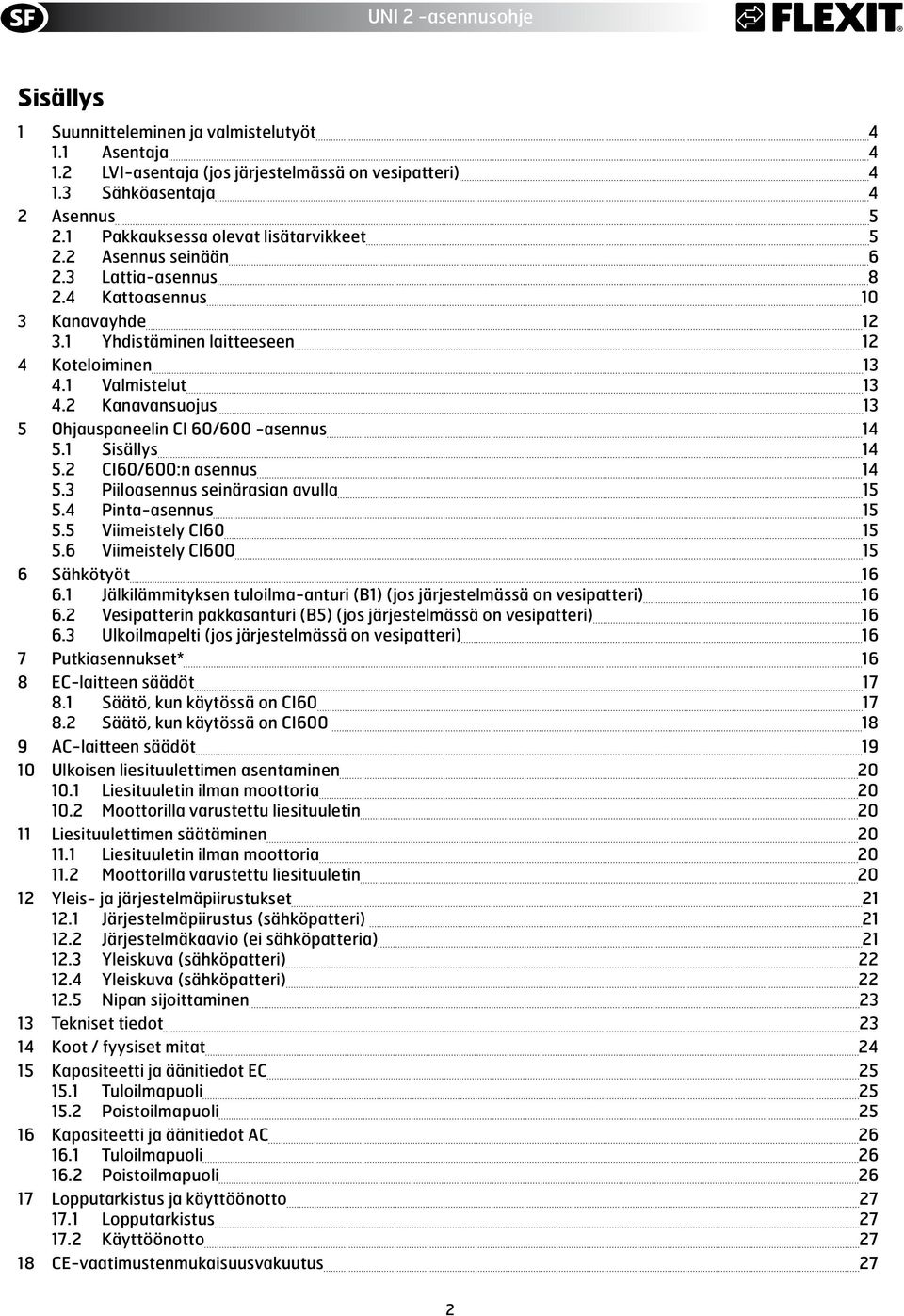 2 Kanavansuojus 13 5 Ohjauspaneelin CI 6/6 -asennus 14 5.1 Sisällys 14 5.2 CI6/6:n asennus 14 5.3 Piiloasennus seinärasian avulla 15 5.4 Pinta-asennus 15 5.5 Viimeistely CI6 15 5.