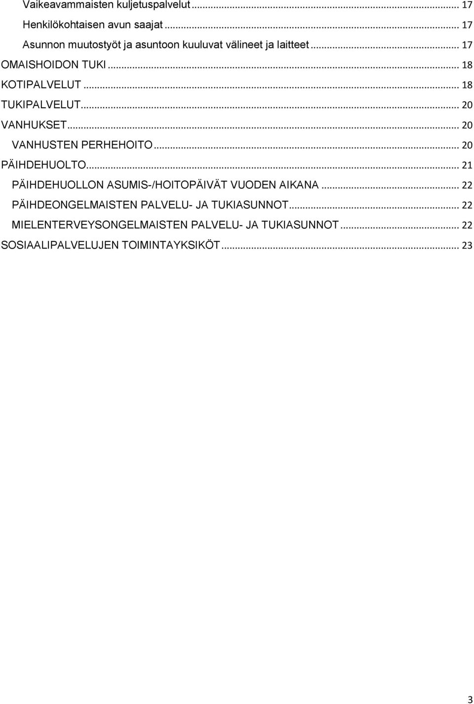 .. 18 TUKIPALVELUT... 20 VANHUKSET... 20 VANHUSTEN PERHEHOITO... 20 PÄIHDEHUOLTO.