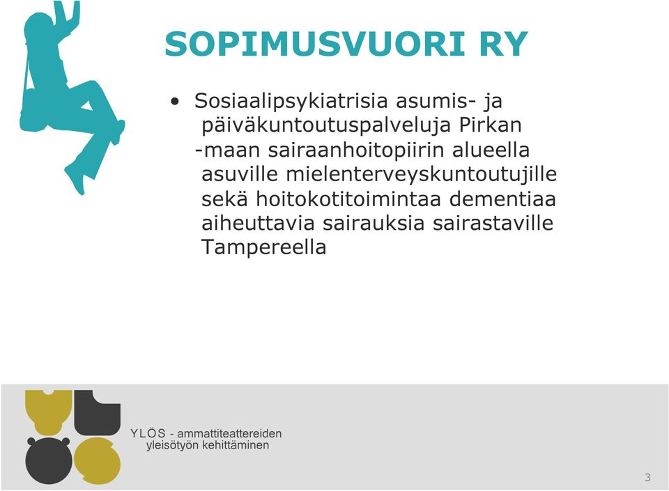 alueella asuville mielenterveyskuntoutujille sekä