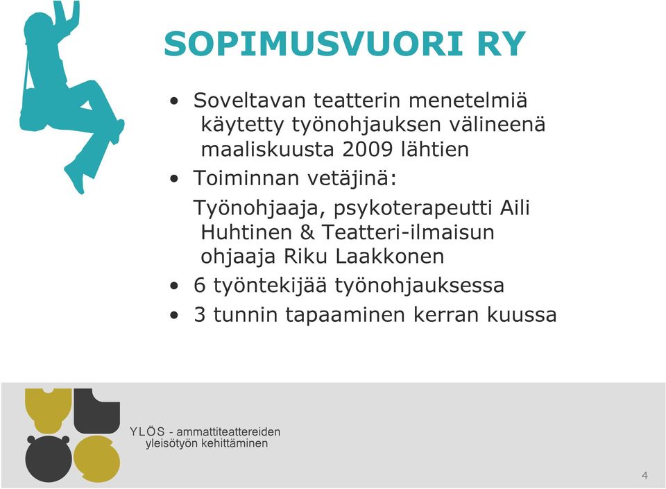 Työnohjaaja, psykoterapeutti Aili Huhtinen & Teatteri-ilmaisun
