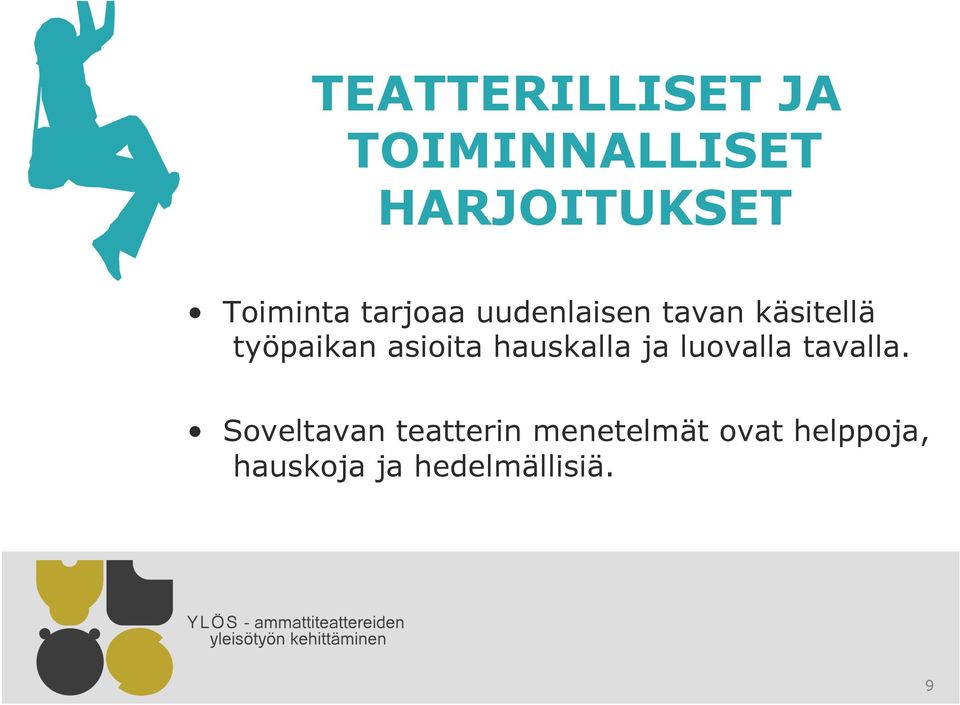 työpaikan asioita hauskalla ja luovalla tavalla.