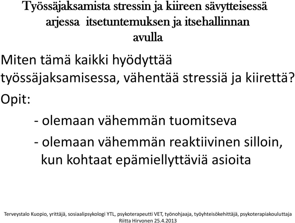 Opit: - olemaan vähemmän tuomitseva - olemaan