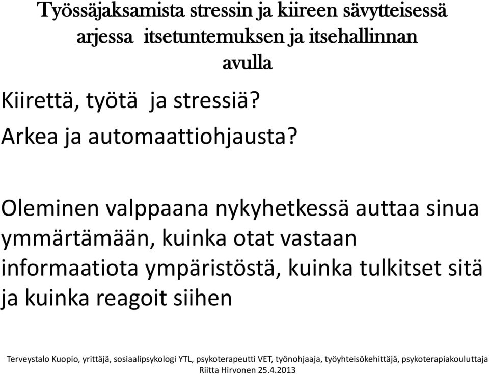 Oleminen valppaana nykyhetkessä auttaa sinua