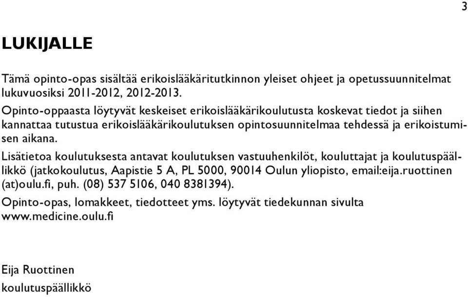 erikoistumisen aikana.